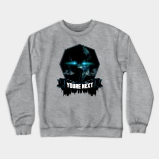 YOU'RE NEXT! Crewneck Sweatshirt